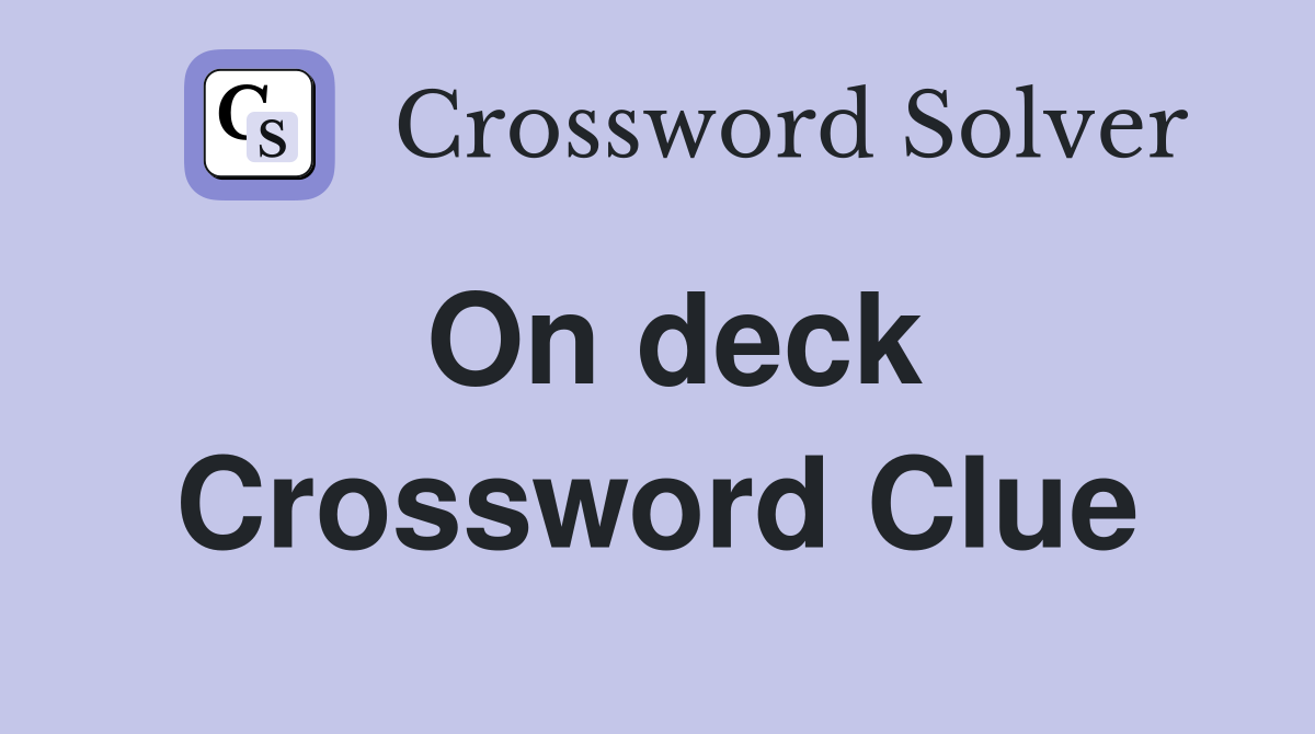 On deck Crossword Clue Answers Crossword Solver